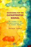 Searching for the Catastrophe Signal: The Origins of The Intergovernmental Panel on Climate Change