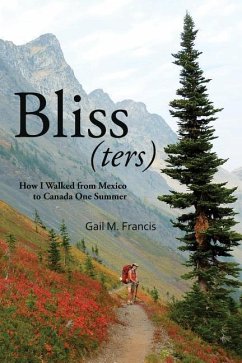 Bliss(ters): How I walked from Mexico to Canada one summer - Francis, Gail M.