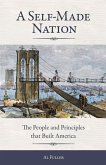 A Self-Made Nation: The People and Principles That Built America