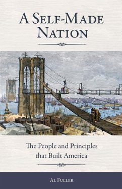 A Self-Made Nation: The People and Principles That Built America - Fuller, Al