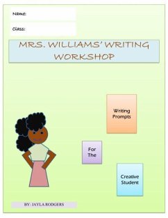 Mrs. Williams' Writing Workshop: Writing Prompts For The Creative Student - Rodgers, Jayla