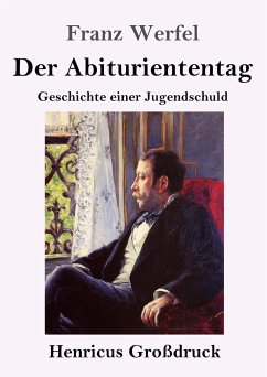 Der Abituriententag (Großdruck) - Werfel, Franz