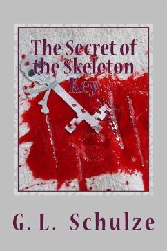 The Secret of the Skeleton Key: The Young Detectives' Mystery - Book Six - Schulze, G. L.