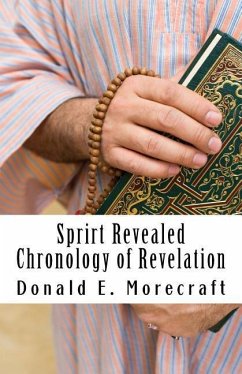 Sprirt Revealed Chronology of Revelation: Understanding the book of Revelation - Morecraft, Donald E.