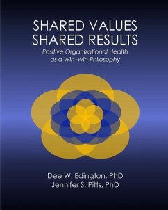 Shared Values - Shared Results: Positive Organizational Health as a Win-Win Philosophy - Pitts Ph. D., Jennifer S.; Edington Ph. D., Dee W.