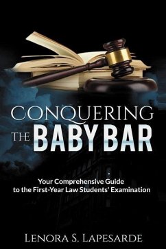 Conquering the Baby Bar: Your Comprehesnsive Guide to the First-Year Law Students Exam - Lapesarde, Lenora S.