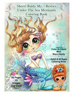 Sherri Baldy My-Besties Under The Sea Mermaids coloring book for adults and all ages: Sherri Baldy My Besties fan favorite mermaids are now available - Baldy, Sherri Ann