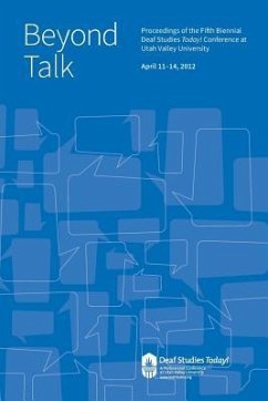 Beyond Talk: Deaf Studies Today 2012 Conference Proceedings - Stringham, Doug; Eldredge, Bryan K.