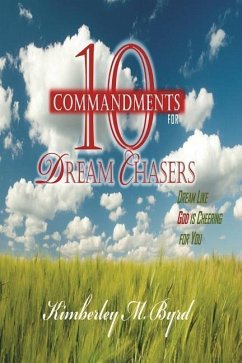 10 Commandments for Dream Chasers: Dream Like God is Cheering for You - Byrd, Kimberley M.