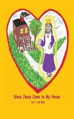 Since Jesus Came to My House - May, P. R. Lee