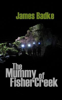 The Mummy of Fisher Creek - Badke, James