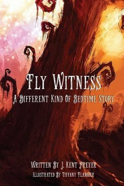 Fly Witness: A Different Kind of Bedtime Story - Kent Preyer, J.