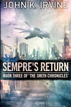 Sempre's Return: Book Three Of 'The Smith Chronicles' - Irvine, John K.