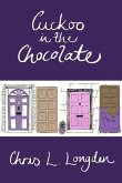 Cuckoo in the Chocolate: A Comedy Novel from Up North. And Down South.