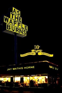 As The Waffle Burns: 10th Anniversary Edition - Horne, Jay Mathis