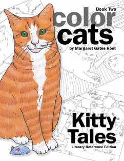 Color Cats Book Two - Literary Reference Edition: Kitty Tales Coloring Pages - Root, Margaret Gates