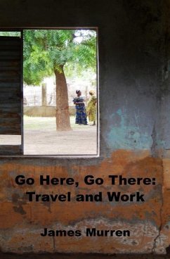 Go Here, Go There: Travel and Work - Murren, James