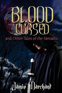 Blood Cursed and Other Tales of the Fantastic - Marchant, Jamie