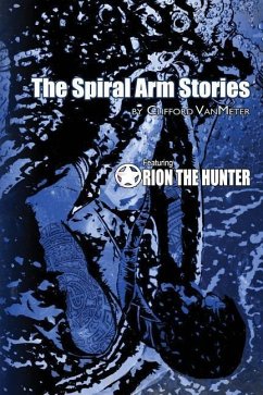 The Spiral Arm Stories: Featuring Orion the Hunter - Vanmeter, Clifford E.