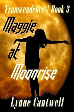 Maggie at Moonrise: Transcendence Book 3 - Cantwell, Lynne