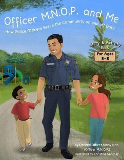 Officer M.N.O.P. and Me: How Police Officers Serve the Community on and off Duty - Nop, Mony