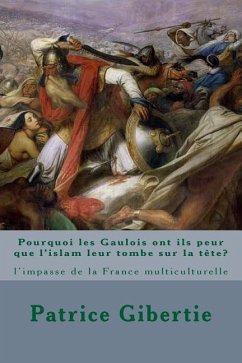 Pourquoi les Gaulois ont ils peur que l'islam leur tombe sur la tête? - Gibertie, Patrice