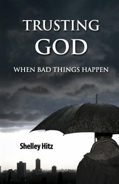 Trusting God When Bad Things Happen - Hitz, Shelley