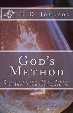 God's Method: Principles that Will Propel You Into Your Life Calling - Johnson, K. D.