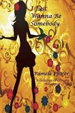 I Just Wanna Be Somebody: A Collection Of Literary Monologues