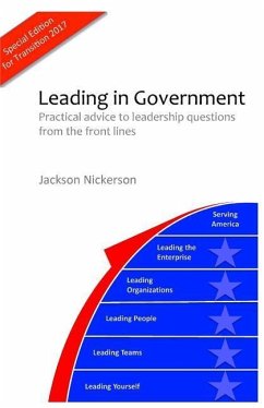 Leading in Government: Practical advice to leadership questions from the front lines - Nickerson, Jackson a.