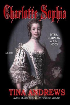 Charlotte Sophia Myth, Madness and the Moor - Andrews, Tina