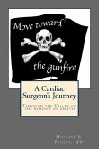 Move Toward the Gunfire: A Cardiac Surgeon's Journey Through the Valley of the Shadow of Death