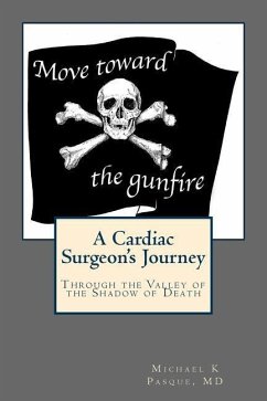 Move Toward the Gunfire: A Cardiac Surgeon's Journey Through the Valley of the Shadow of Death - Pasque MD, Michael K.