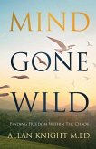 Mind Gone Wild: Finding Freedom Within The Chaos