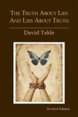 The Truth About Lies and Lies About Truth: A Fresh New Look at the Cunning of Evil and the Means for Our Transformation
