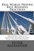 Real World Proven Best Business Practices: Bridging the Gap Between Academic Teachings and Real World Business Success