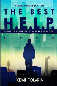 Young People Matter The Best H.E.L.P Book (Holistic Examples Of Learned Practice) - Folarin, Kemi C.