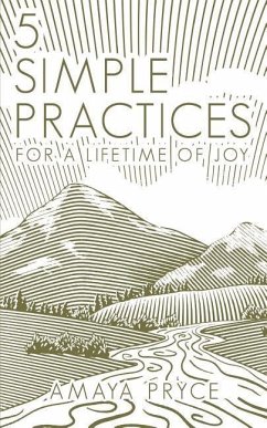 5 Simple Practices: For A Lifetime Of Joy - Pryce, Amaya