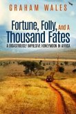 Fortune, Folly, and a Thousand Fates: A Disastrously Impulsive Honeymoon in Africa