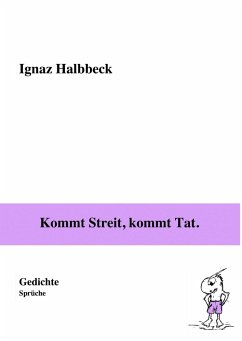 Kommt Streit, kommt Tat. (eBook, ePUB) - Halbbeck, Ignaz