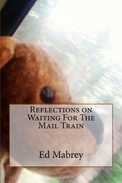 Reflections on Waiting For The Mail Train - Mabrey Jr, Edward P.