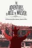 The Adventures of Artie The Whisker: An Autobiographical Novel of Innocence, Experience and Magic