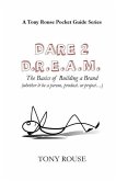 Dare 2 D.R.E.A.M.: The Basics of Building a Brand (whether it be a person, product, or project...)
