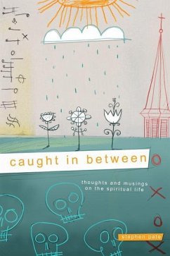 Caught In Between: Thoughts and Musings on the Spiritual Life - Pate, Stephen