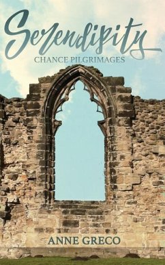 Serendipity: Chance Pilgrimages - Greco, Anne