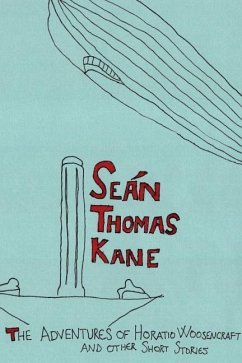 The Adventures of Horatio Woosencraft and Other Stories - Kane, Sean Thomas