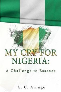 My Cry for Nigeria - Aningo, C. C.