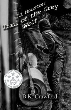 J.J. Houston: Trail of the Grey Wolf - Crawford, B. K.