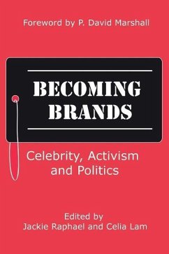 Becoming Brands: Celebrity, Activism and Politics - Raphael, Jackie