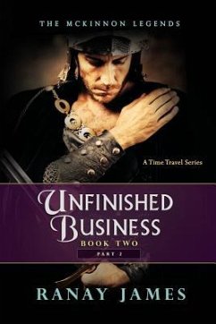 Unfinished Business: Book 2 Part 2: The McKinnon Legends A Time Travel Series - James, Ranay